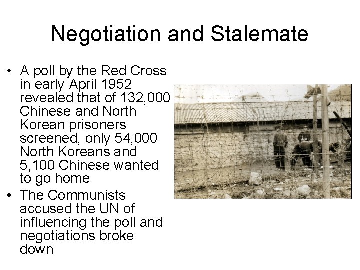 Negotiation and Stalemate • A poll by the Red Cross in early April 1952