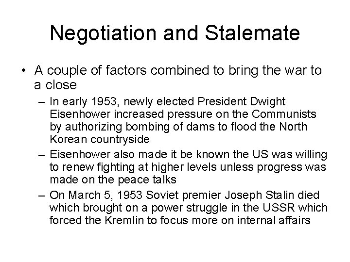 Negotiation and Stalemate • A couple of factors combined to bring the war to