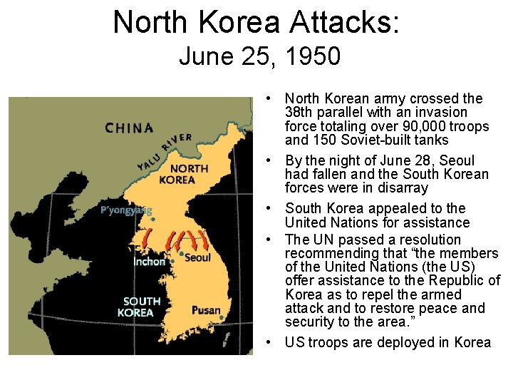 North Korea Attacks: June 25, 1950 • North Korean army crossed the 38 th