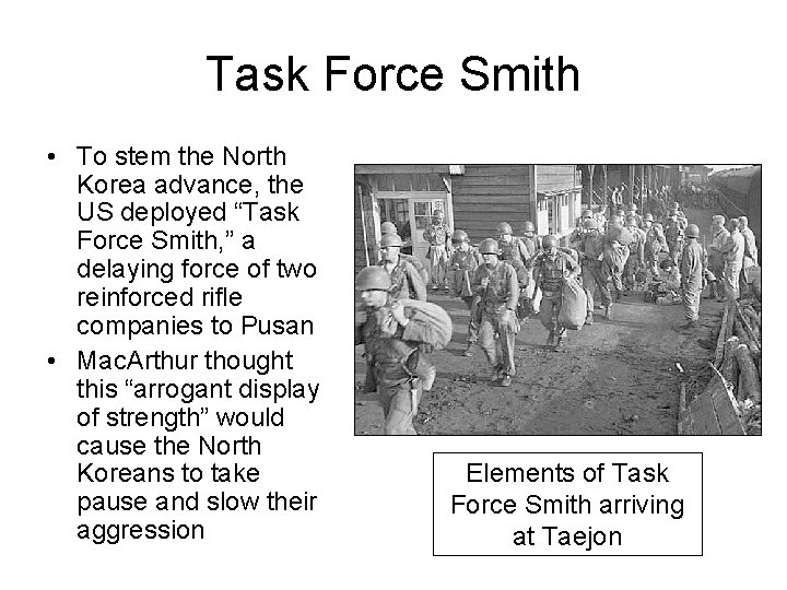 Task Force Smith • To stem the North Korea advance, the US deployed “Task