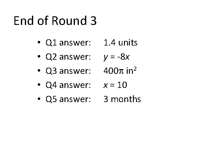 End of Round 3 • • • Q 1 answer: Q 2 answer: Q