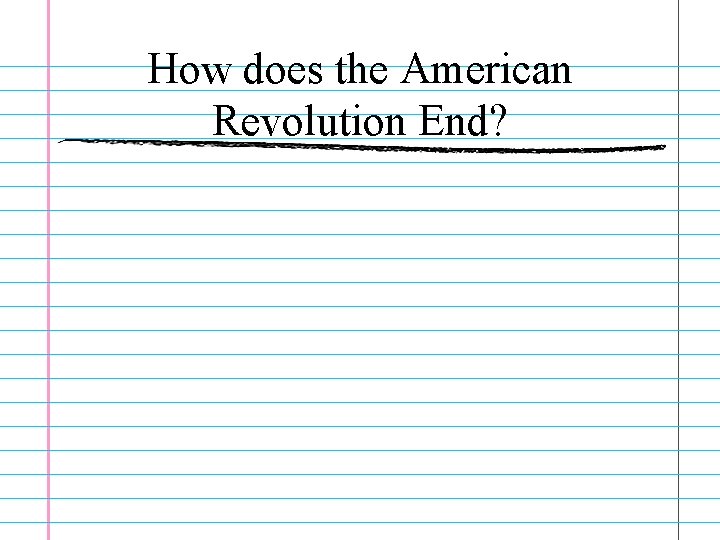 How does the American Revolution End? 
