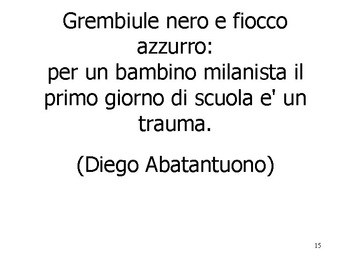 Grembiule nero e fiocco azzurro: per un bambino milanista il primo giorno di scuola