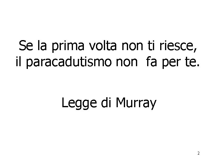 Se la prima volta non ti riesce, il paracadutismo non fa per te. Legge