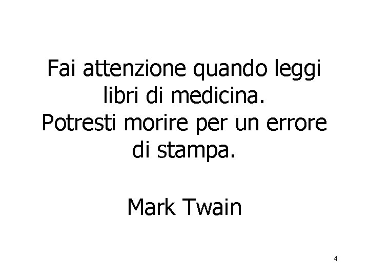 Fai attenzione quando leggi libri di medicina. Potresti morire per un errore di stampa.