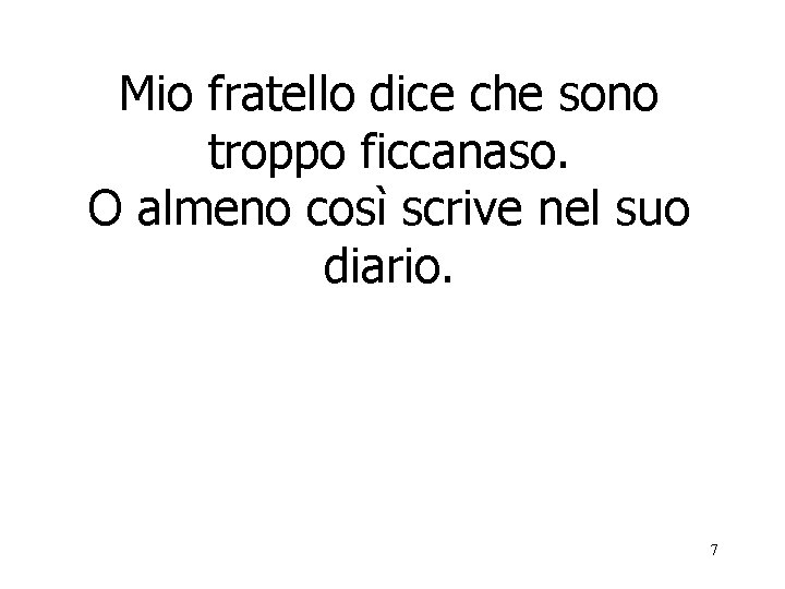 Mio fratello dice che sono troppo ficcanaso. O almeno così scrive nel suo diario.