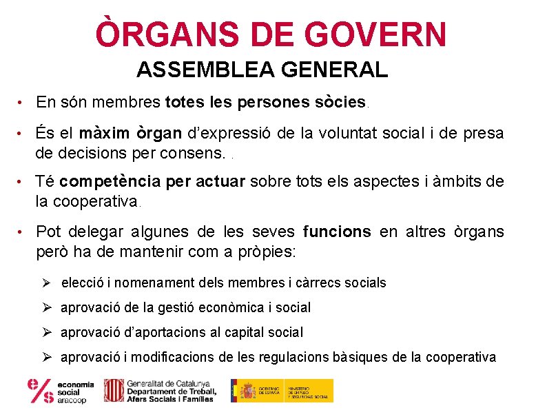 ÒRGANS DE GOVERN ASSEMBLEA GENERAL • En són membres totes les persones sòcies. •