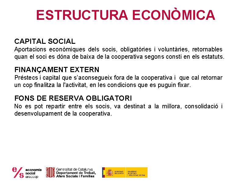 ESTRUCTURA ECONÒMICA CAPITAL SOCIAL Aportacions econòmiques dels socis, obligatòries i voluntàries, retornables quan el