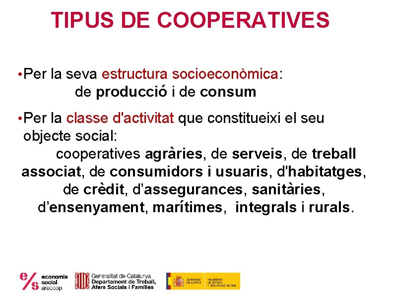 TIPUS DE COOPERATIVES • Per la seva estructura socioeconòmica: de producció i de consum