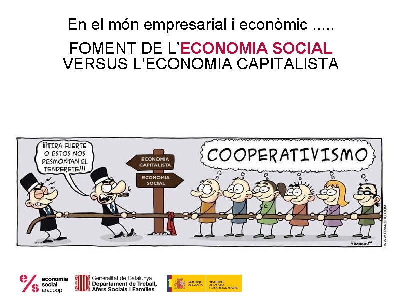 En el món empresarial i econòmic. . . FOMENT DE L’ECONOMIA SOCIAL VERSUS L’ECONOMIA