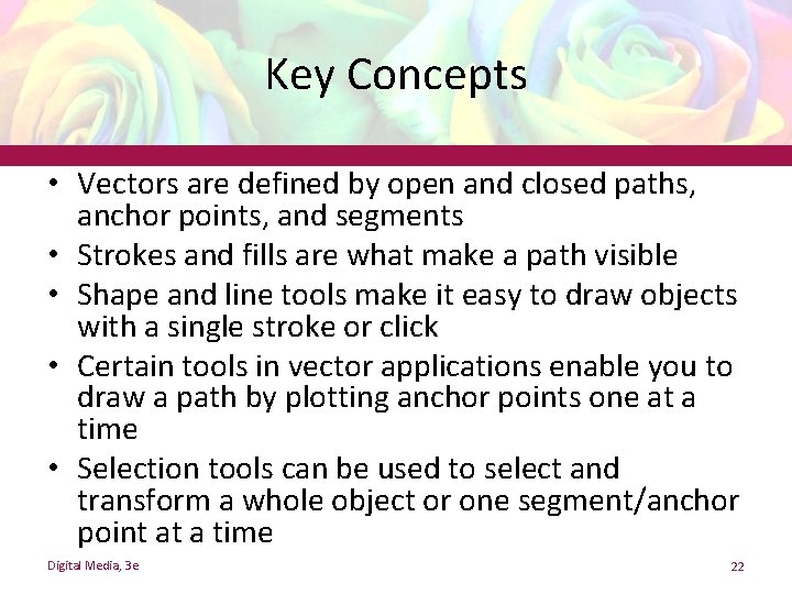 Key Concepts • Vectors are defined by open and closed paths, anchor points, and