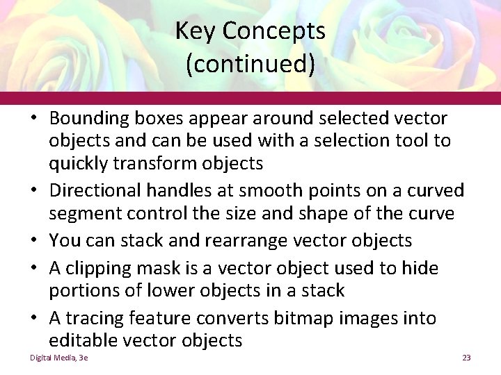 Key Concepts (continued) • Bounding boxes appear around selected vector objects and can be