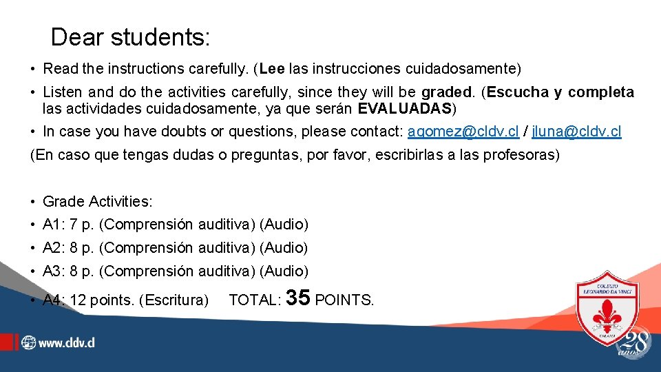 Dear students: • Read the instructions carefully. (Lee las instrucciones cuidadosamente) • Listen and