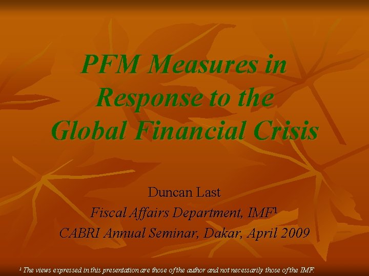 PFM Measures in Response to the Global Financial Crisis Duncan Last Fiscal Affairs Department,