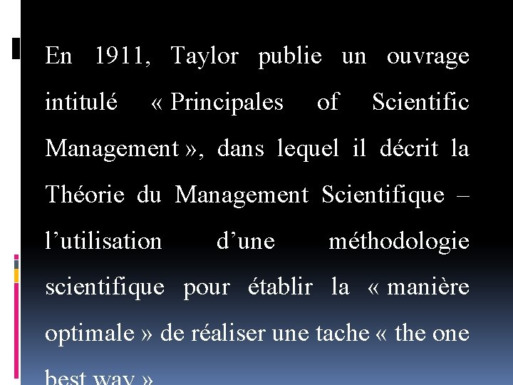 En 1911, Taylor publie un ouvrage intitulé « Principales of Scientific Management » ,
