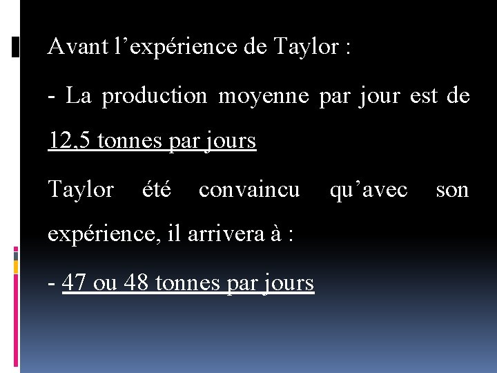 Avant l’expérience de Taylor : La production moyenne par jour est de 12, 5