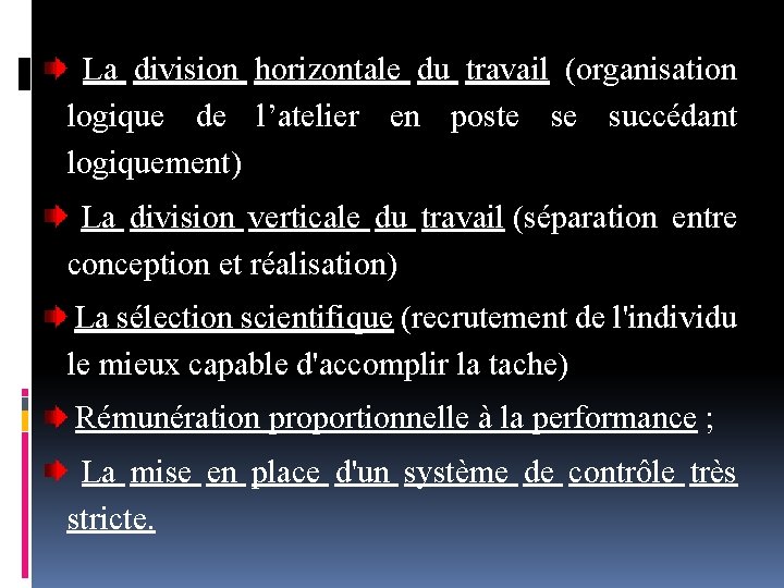 La division horizontale du travail (organisation logique de l’atelier en poste se succédant logiquement)