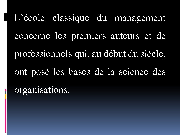 L’école classique du management concerne les premiers auteurs et de professionnels qui, au début