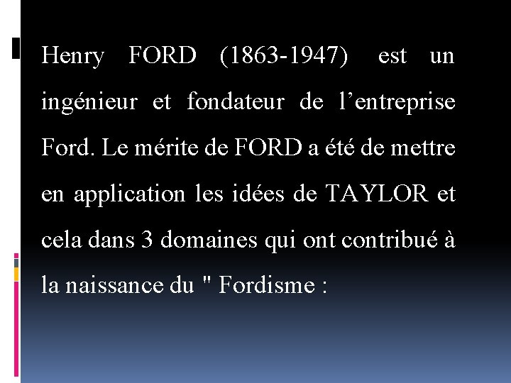 Henry FORD (1863 1947) est un ingénieur et fondateur de l’entreprise Ford. Le mérite
