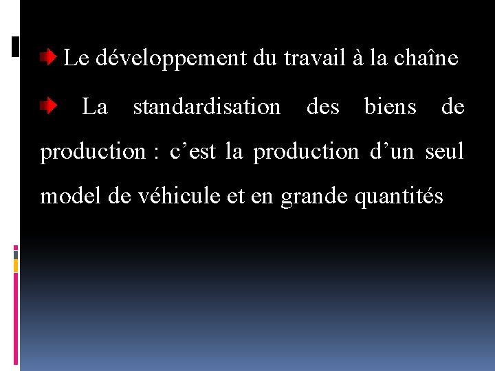 Le développement du travail à la chaîne La standardisation des biens de production :