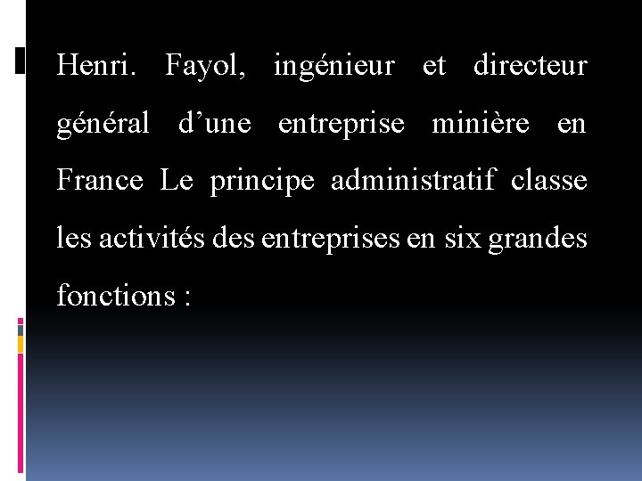 Henri. Fayol, ingénieur et directeur général d’une entreprise minière en France Le principe administratif