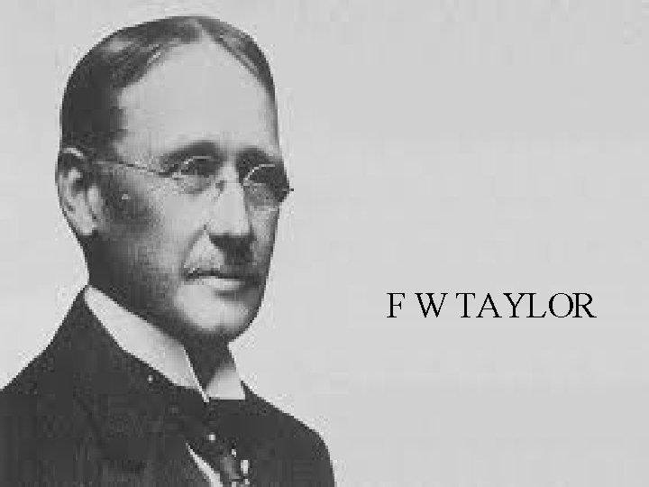 F W TAYLOR 