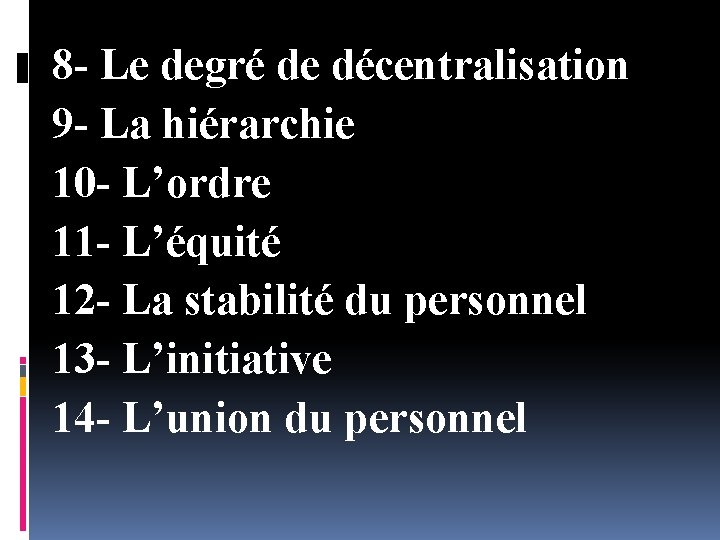 8 - Le degré de décentralisation 9 - La hiérarchie 10 - L’ordre 11