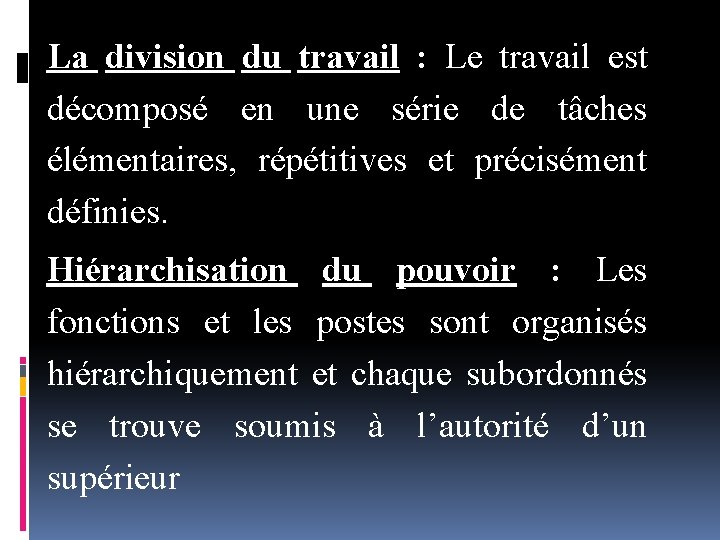 La division du travail : Le travail est décomposé en une série de tâches