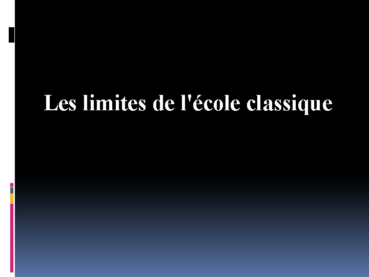 Les limites de l'école classique 