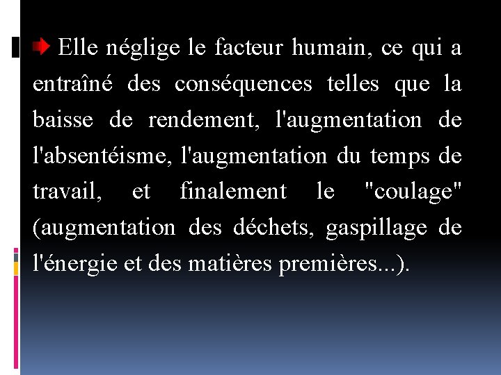 Elle néglige le facteur humain, ce qui a entraîné des conséquences telles que la