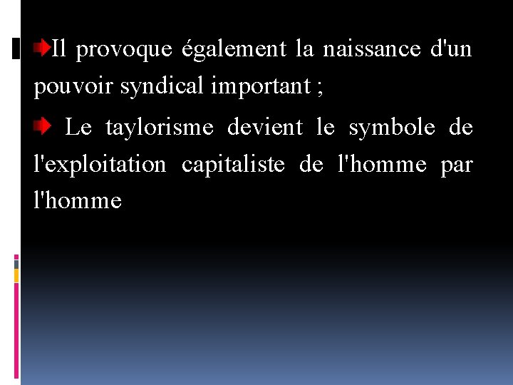 Il provoque également la naissance d'un pouvoir syndical important ; Le taylorisme devient le