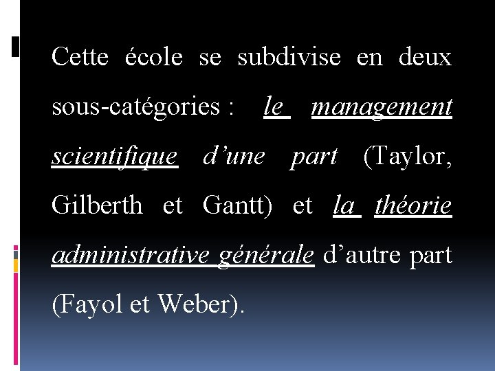 Cette école se subdivise en deux sous catégories : le management scientifique d’une part