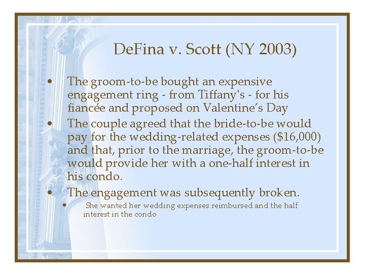 De. Fina v. Scott (NY 2003) • • The groom-to-be bought an expensive engagement