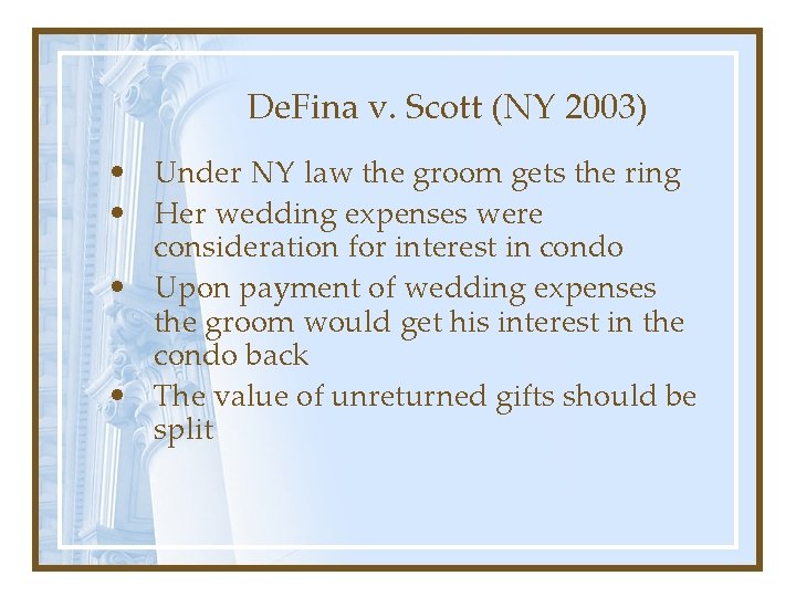 De. Fina v. Scott (NY 2003) • Under NY law the groom gets the