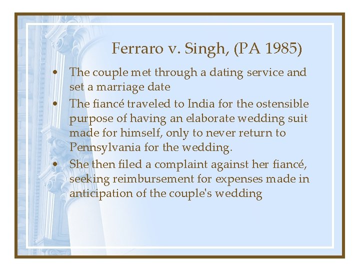 Ferraro v. Singh, (PA 1985) • The couple met through a dating service and