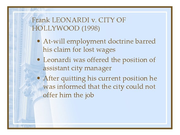 Frank LEONARDI v. CITY OF HOLLYWOOD (1998) • At-will employment doctrine barred his claim Frank LEONARDI v. CITY OF HOLLYWOOD (1998) • At-will employment doctrine barred his claim