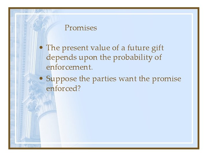 Promises • The present value of a future gift depends upon the probability of Promises • The present value of a future gift depends upon the probability of