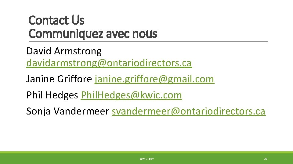 Contact Us Communiquez avec nous David Armstrong davidarmstrong@ontariodirectors. ca Janine Griffore janine. griffore@gmail. com