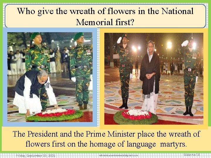 Who give the wreath of flowers in the National Memorial first? The President and
