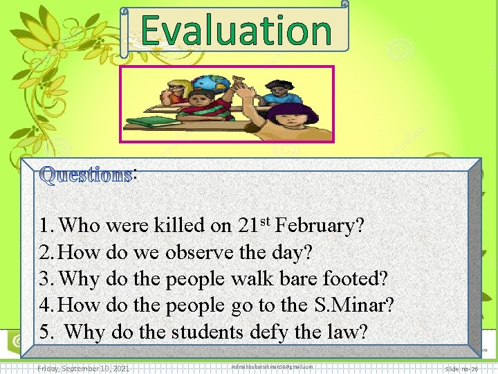 Evaluation : 1. Who were killed on 21 st February? 2. How do we