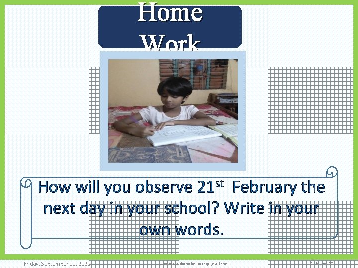 Home Work How will you observe 21 st February the next day in your
