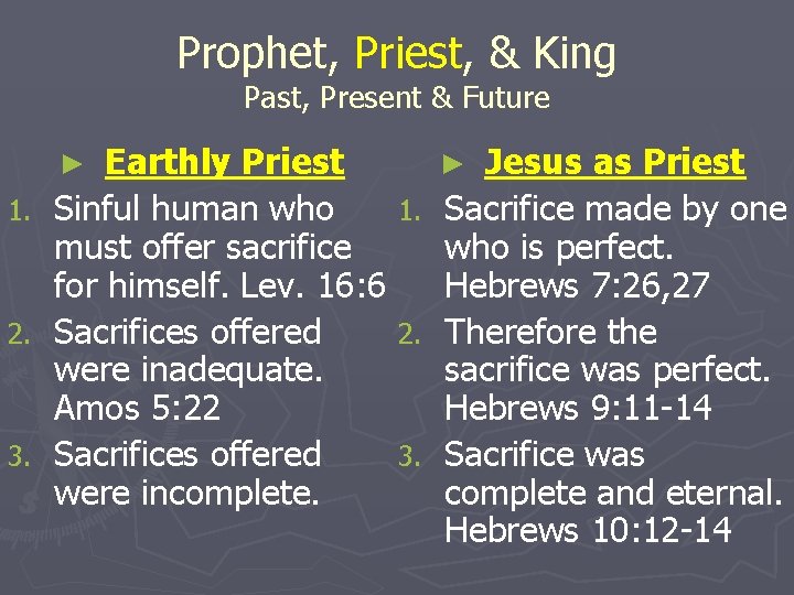Prophet, Priest, & King Past, Present & Future Earthly Priest Sinful human who 1.