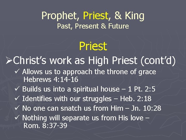 Prophet, Priest, & King Past, Present & Future Priest ØChrist’s work as High Priest