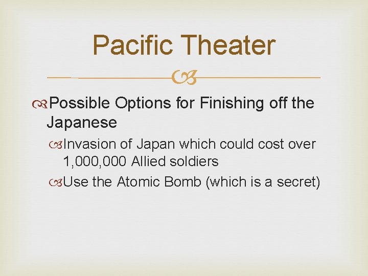 Pacific Theater Possible Options for Finishing off the Japanese Invasion of Japan which could