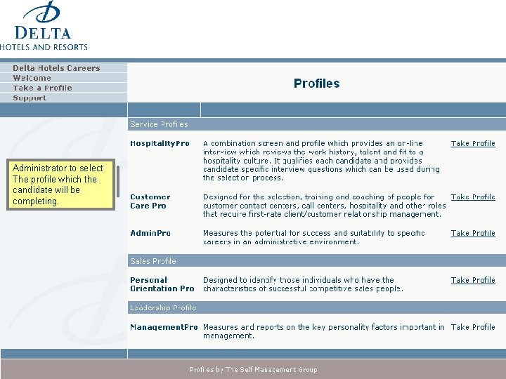 Administrator to select The profile which the candidate will be completing. 