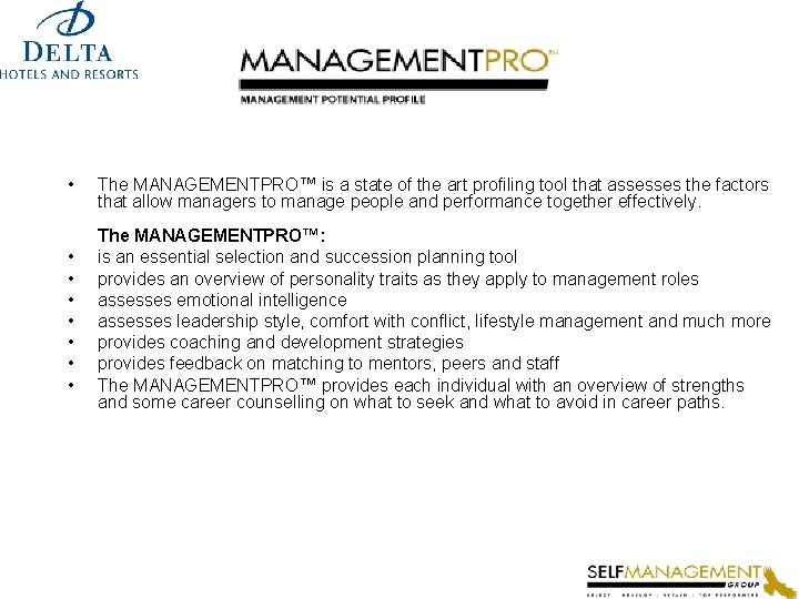  • The MANAGEMENTPRO™ is a state of the art profiling tool that assesses