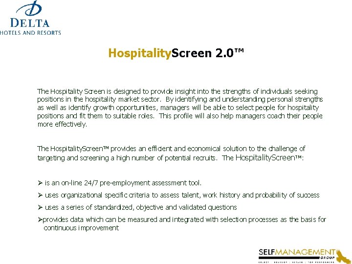 Hospitality. Screen 2. 0™ The Hospitality Screen is designed to provide insight into the