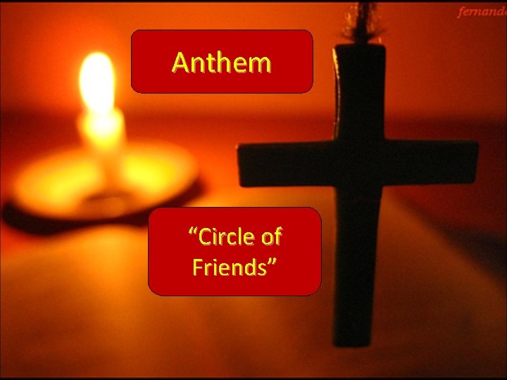 Anthem “Circle of Friends” 