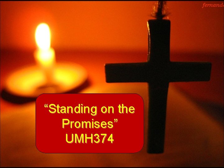 “Standing on the Promises” UMH 374 