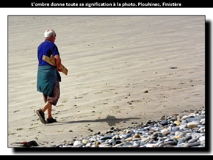 L'ombre donne toute sa signification à la photo. Plouhinec, Finistère 